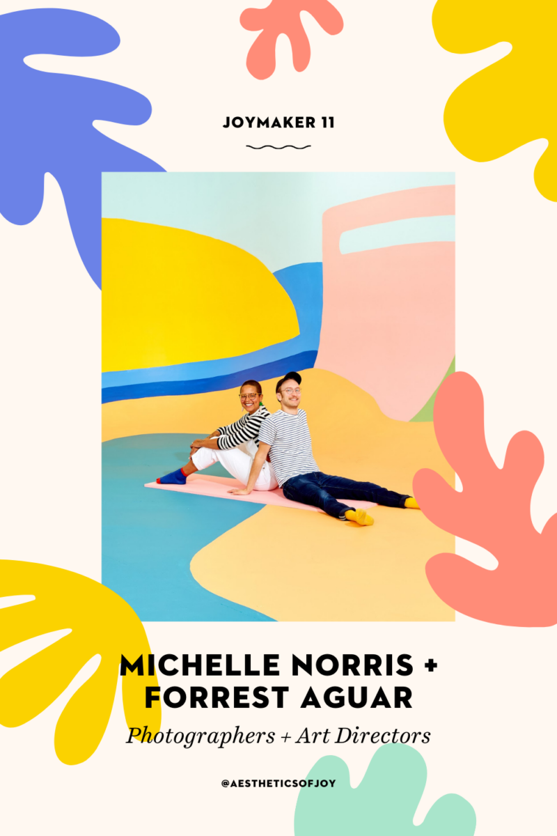 In this week's Joymaker interview on The Aesthetics of Joy, meet photographers Michelle Norris and Forrest Aguar of Tropico Photo, a husband-wife team known for bringing their vibrant aesthetic to their life and work. 
